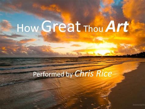 CHRIS RICE: HOW GREAT THOU ART — A MULTIFACETED REFLECTION